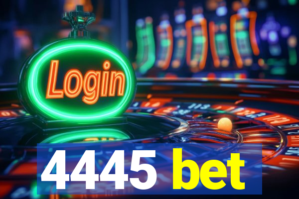 4445 bet